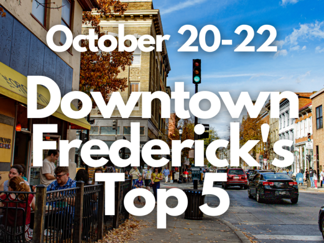 Downtown Frederick’s Top 5 October 20-22